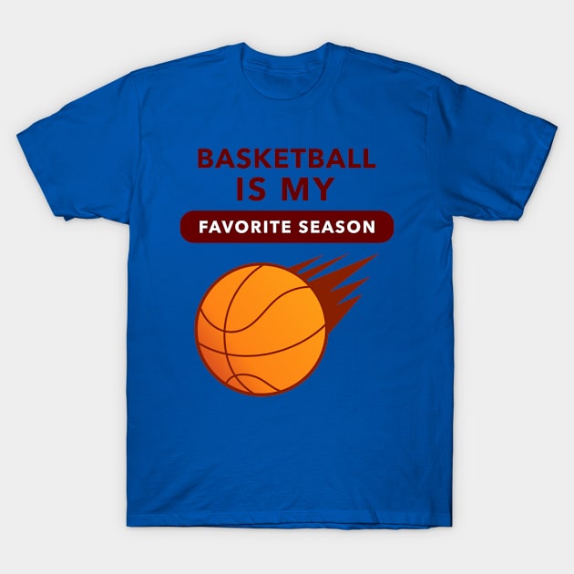 Basketball Is My Favorite Season (Speed) T-Shirt by GideonStore